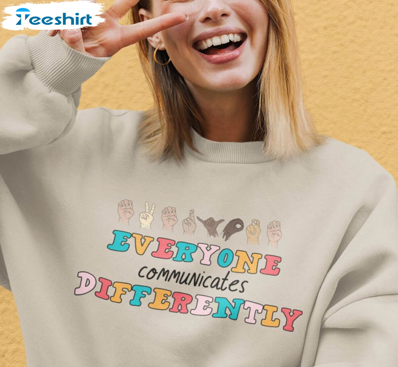 Everyone Communicates Differently Trendy Sweatshirt, Unisex Hoodie