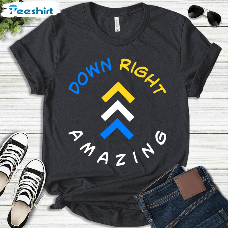 Down Right Amazing Trendy Shirt, Down Syndrome Day Long Sleeve Unisex T-shirt