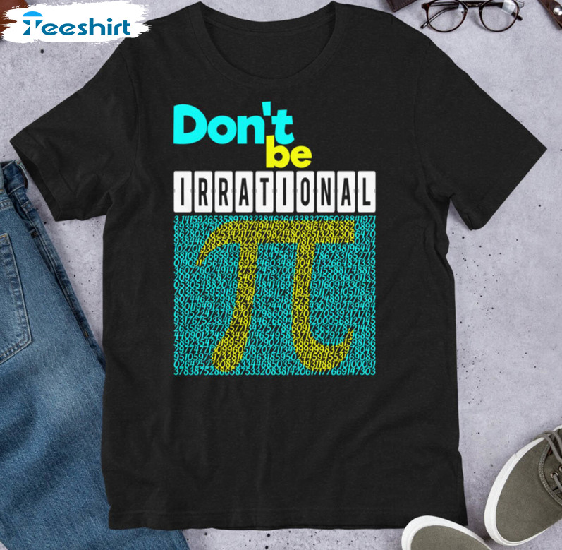 Don't Be Irrational Pi Shirt, Funny Math Long Sleeve Unisex Hoodie