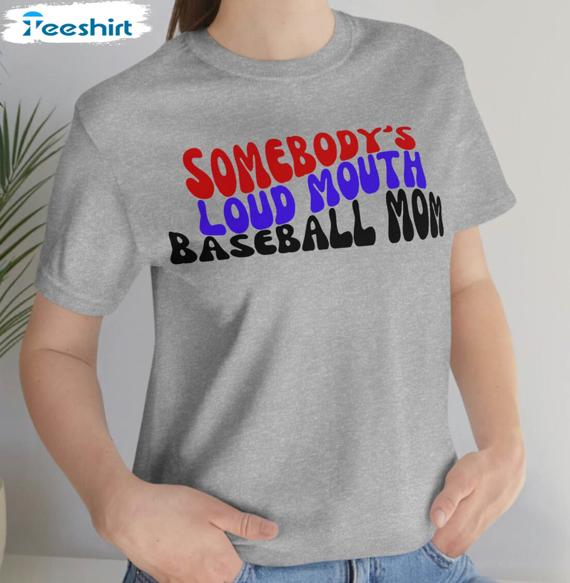 Somebody's Loud Mouth Baseball Mama Shirt, Trendy Baseball Mama Unisex Hoodie Long Sleeve