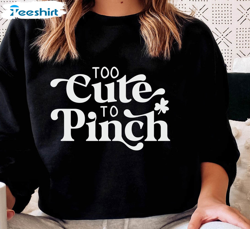 Too Cute To Pinch Vintage Shirt, St Patricks Day Funny Crewneck Unisex T-shirt