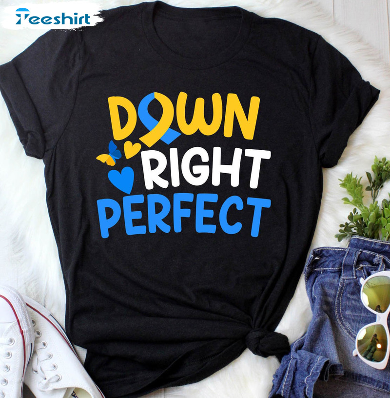 World Down Syndrome Awareness Trendy Shirt, Down Right Perfect Short Sleeve Crewneck