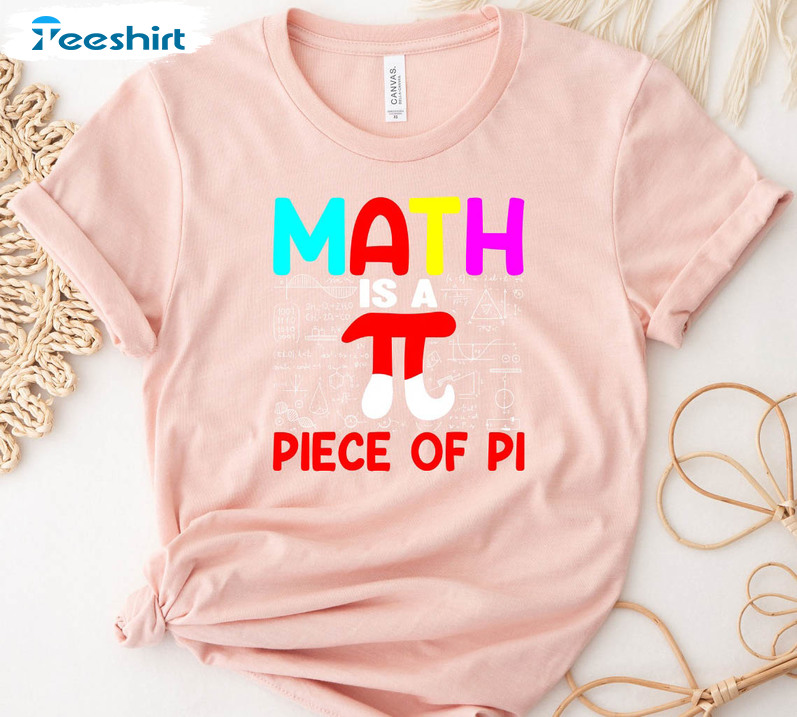 Math Is A Piece Of Pi Funny Shirt, Math Teacher Unisex Hoodie Long Sleeve