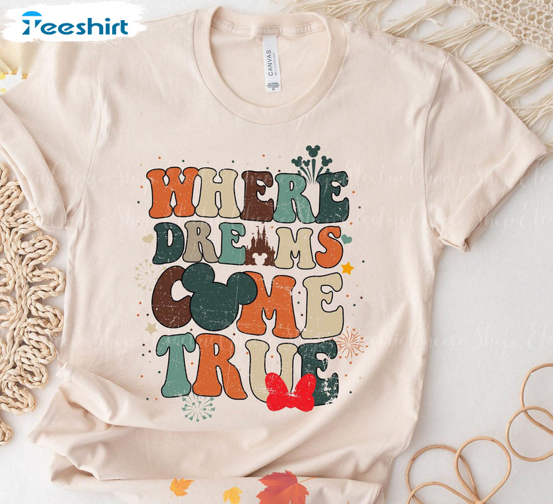 Disney Where Dreams Come True Trendy Shirt, Disneyworld Unisex T-shirt Short Sleeve