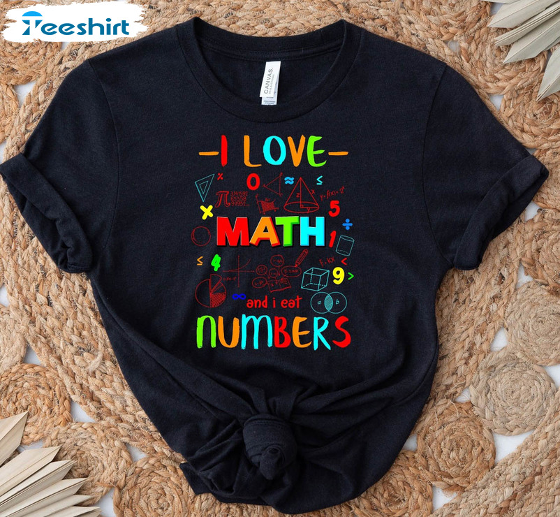 I Love Math And I Eat Numbers Trendy Shirt, Math Lover Unisex Hoodie Crewneck