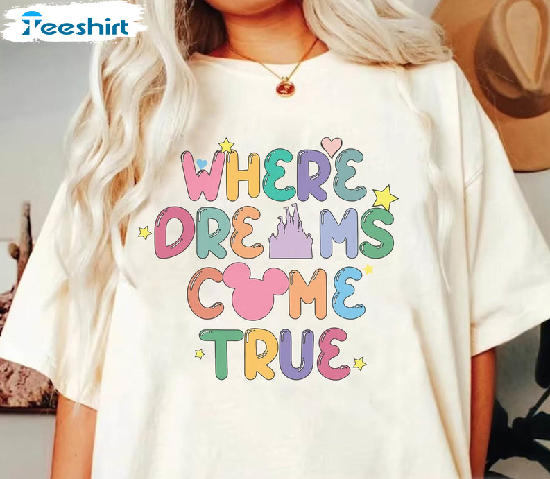 Disney Where Dreams Come True Shirt, Disney Castle Crewneck Unisex T-shirt