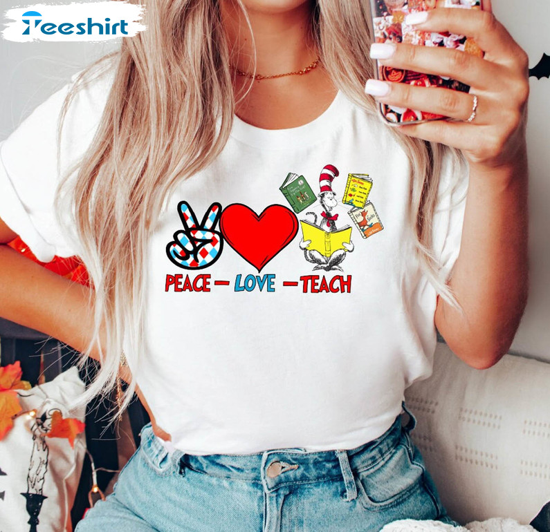 Peace Love Teach Funny Shirt, Dr Seus Reading Day Unisex T-shirt Tee Tops