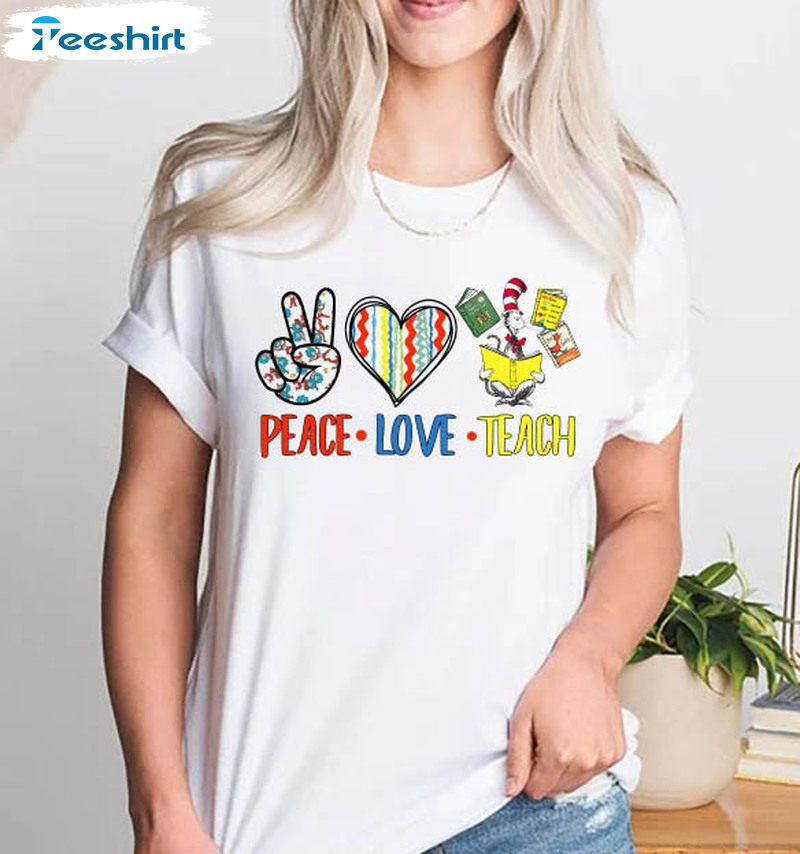 Peace Love Teach Funny Shirt, Dr Seuss Cat In The Hat Unisex Hoodie Long Sleeve