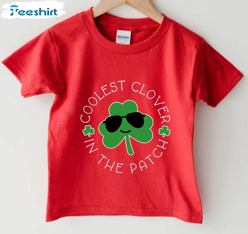 Coolest Clover In The Patch Funny Shirt, St Patricks Day Long Sleeve Unisex Hoodie