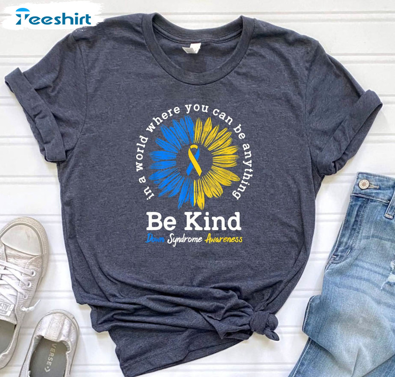 Be Kind Down Syndrome Awareness Trendy Shirt, Sunflower Vintage Unisex Hoodie Crewneck