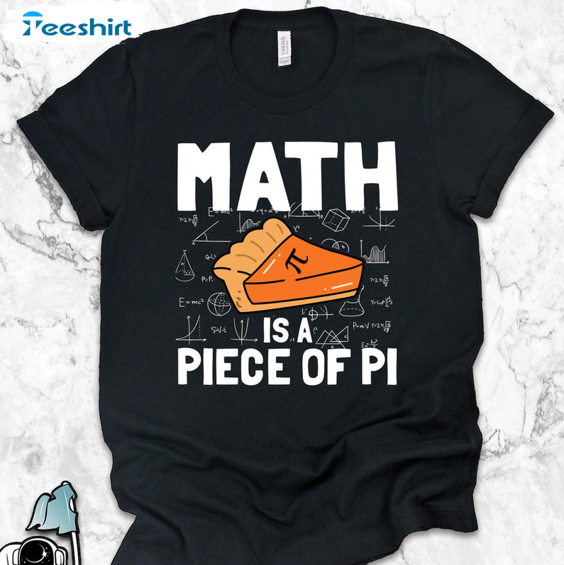 Math Is A Piece Of Pi Trendy Shirt, Funny Math Teacher Unisex Hoodie Tee  Tops