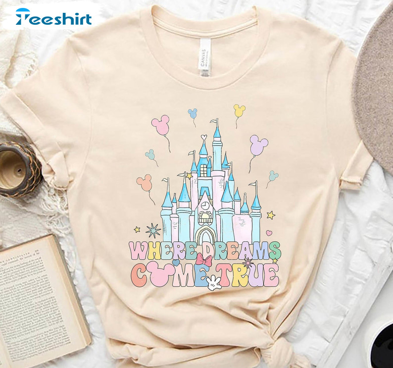 Where Dreams Come True Trendy Shirt, Disneyworld Family Unisex T-shirt Short Sleeve