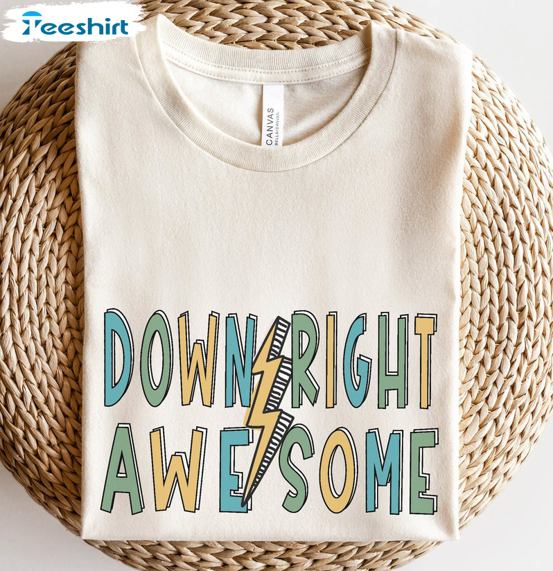 Down Right Awesome Trendy Shirt, World Downs Syndrome Day T21 Short Sleeve Long Sleeve