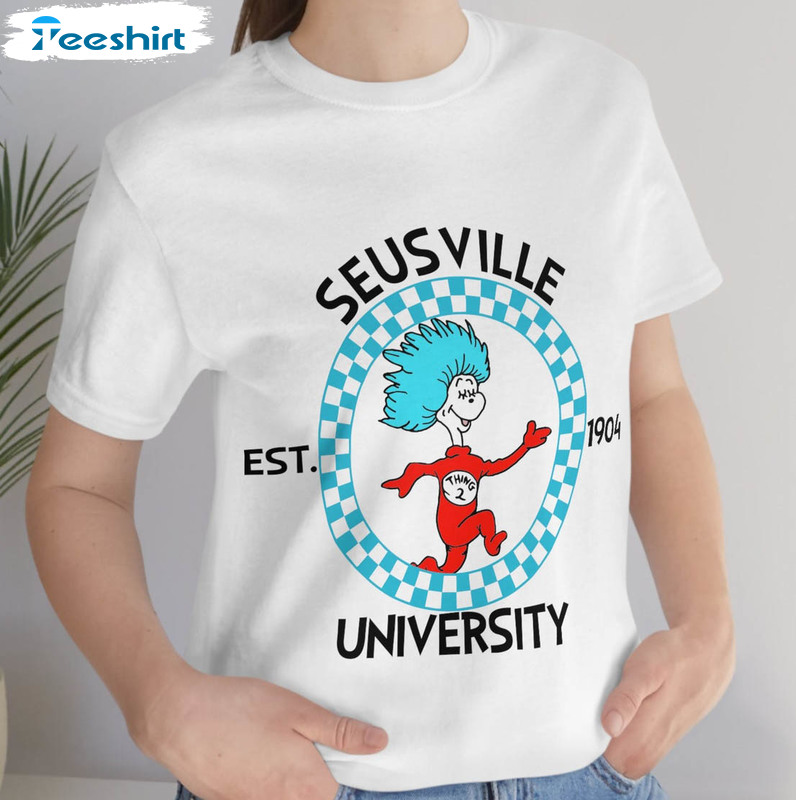 Seussville University EST 1904 Shirt, Funny Suess Day Hoodie Long Sleeve