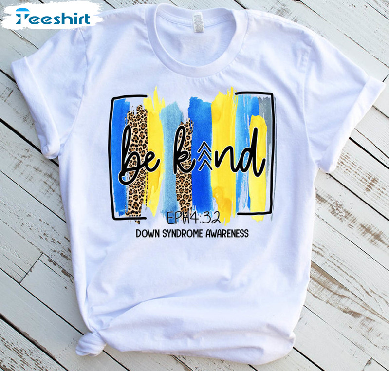 Be Kind Down Syndrome Shirt , Trendy Crewneck Short Sleeve