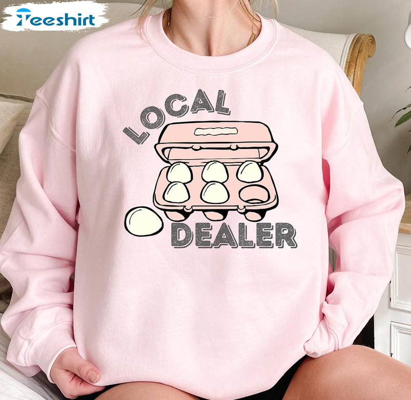 Local Egg Dealer Funny Shirt, Trendy Happy Easter Sweatshirt Unisex Hoodie