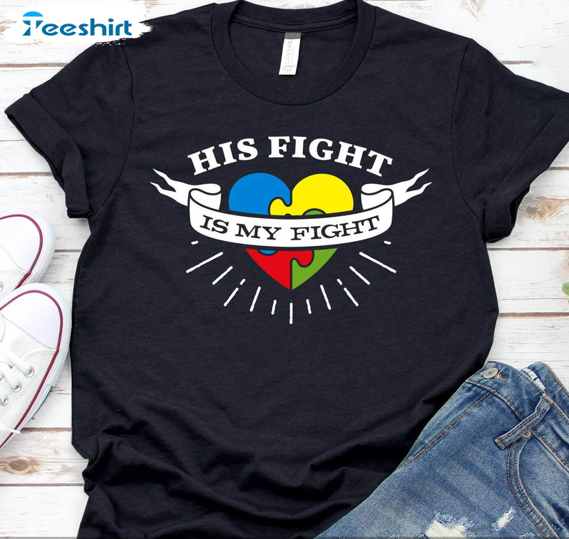 His Her Fight Is My Fight Trendy Shirt, Autism Awareness Day Hoodie Short Sleeve