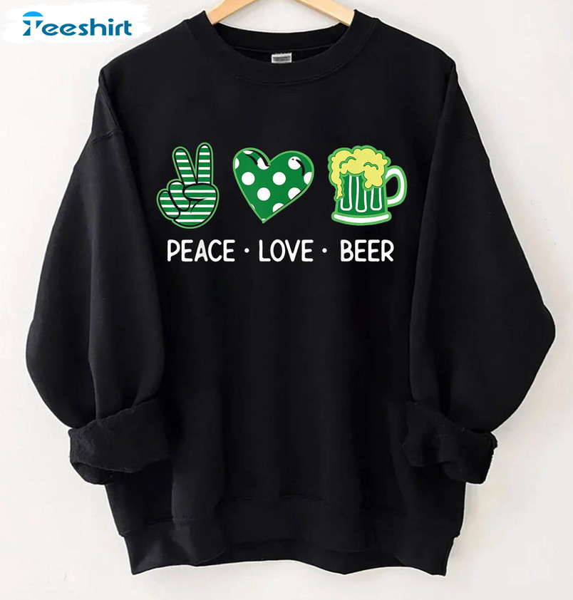 Peace Love Beer Sweatshirt, St Patricks Day Short Sleeve Long Sleeve