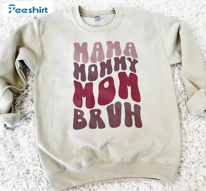 Mama Mommy Mom Bruh Sweatshirt, Funny Mom Unisex T-shirt Long Sleeve