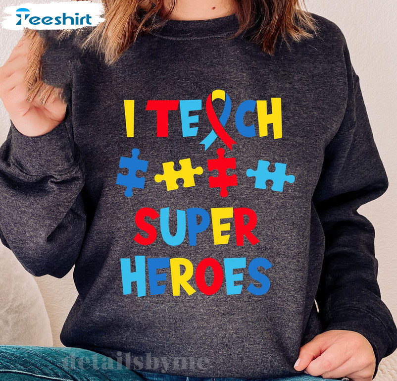 I Teach Super Heroes Vintage Shirt, Autism Teacher Long Sleeve Sweatshirt