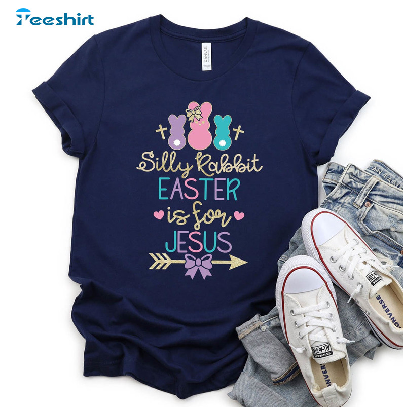 Silly Rabbit Easter Is For Jesus Funny Shirt, Easter Cute Long Sleeve Unisex T-shirt