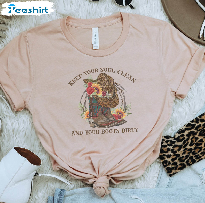 Country Western Cowgirl Shirt, Keep Your Soul Clean And Boots Dirty Short Sleeve Unisex T-shirt