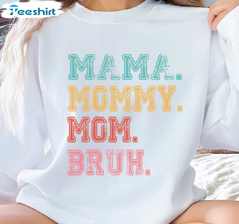 Mama Mommy Mom Bruh Trendy Shirt, Motherhood Long Sleeve Sweatshirt