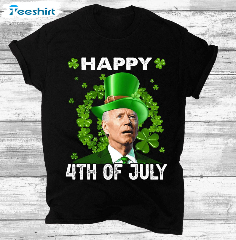 Happy 4th Of July St Patricks Day Shirt, Funny Biden Short Sleeve Crewneck