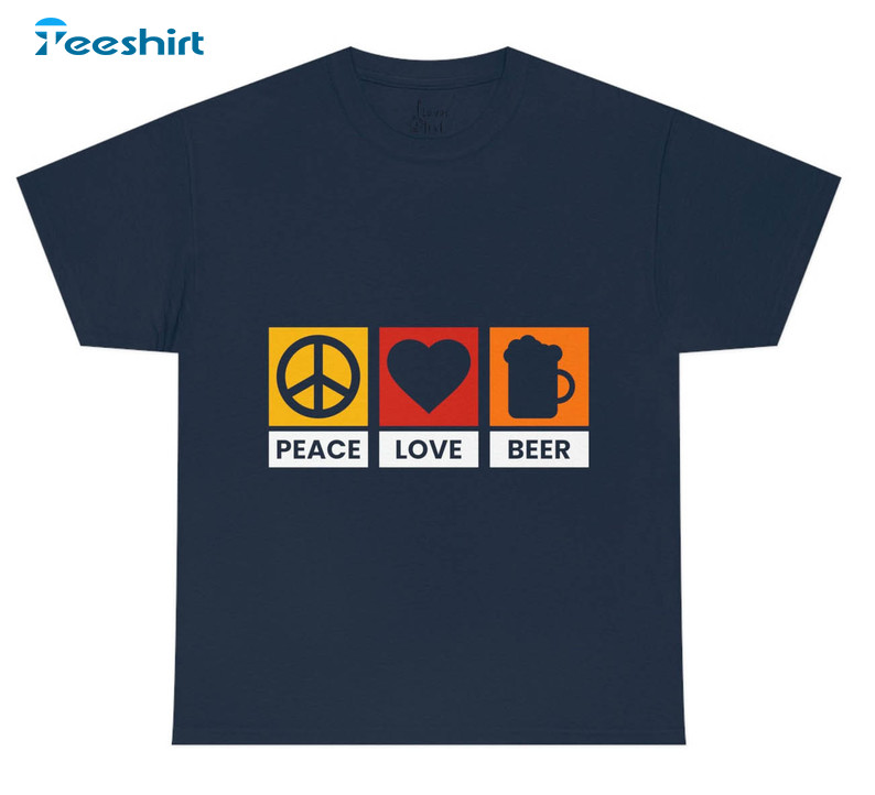 Peace Love Beer Shirt, Funny Drinking Day Unisex Hoodie Short Sleeve