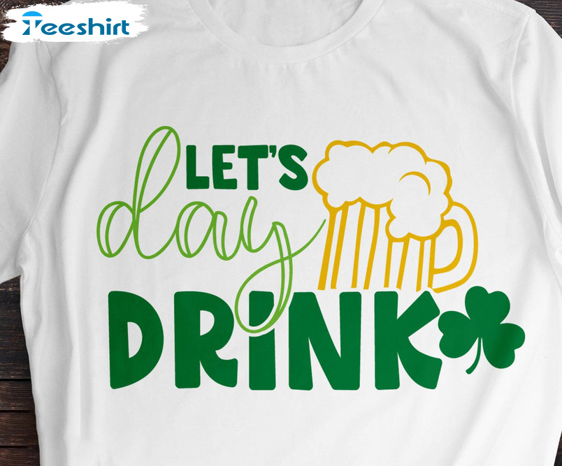 Let's Day Drink Trendy Shirt, Funny Shamrock Crewneck Short Sleeve