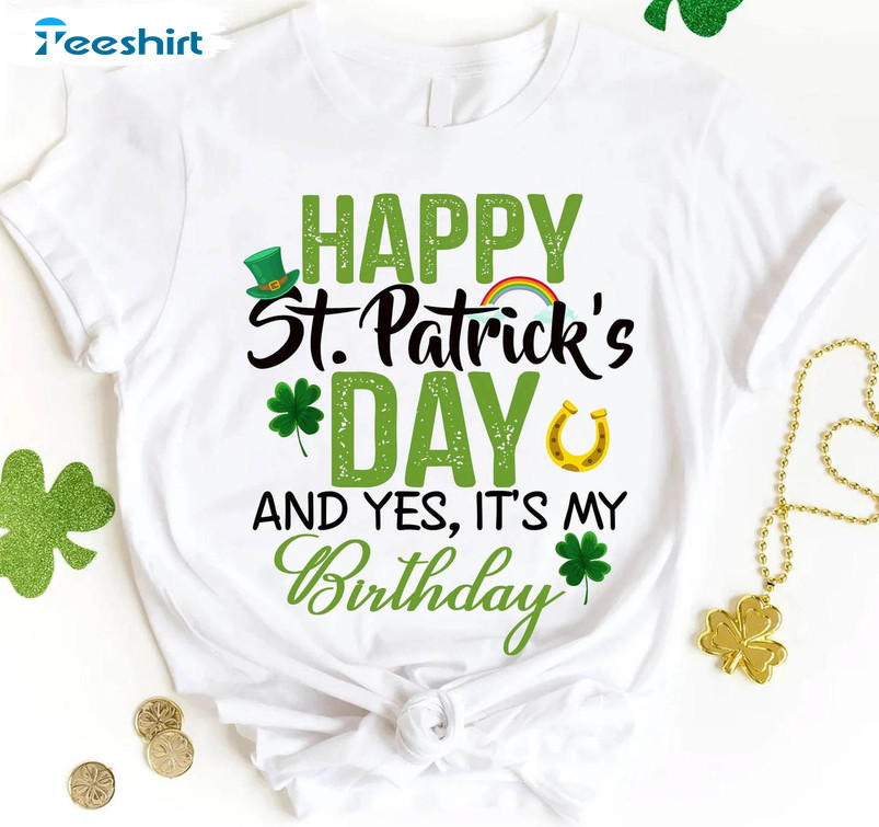 Happy Saint Patricks Day And It's My Birthday Shirt, Funny Crewneck Unisex Hoodie