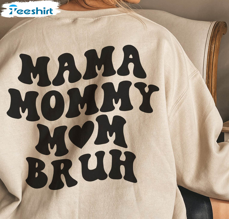 Mama Mommy Mom Bruh Funny Shirt, Trendy Mom Of Teens Short Sleeve Crewneck