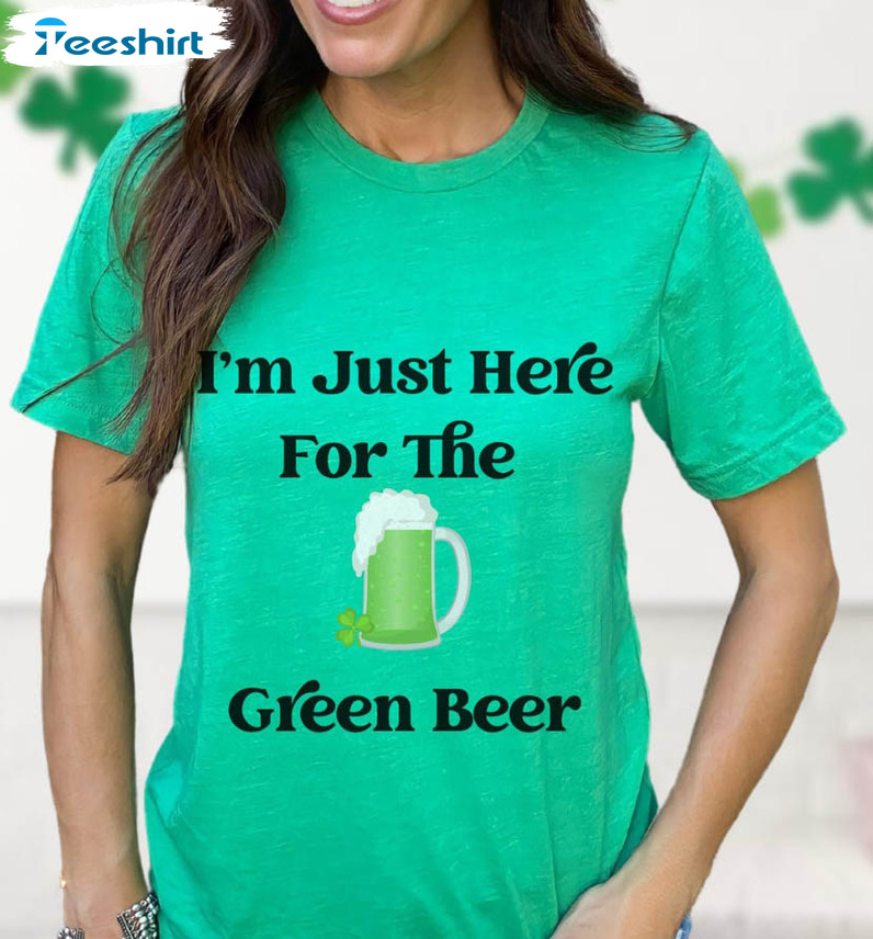 St Patricks Day Funny Shirt, I'm Here For Green Beer Short Sleeve Tee Tops