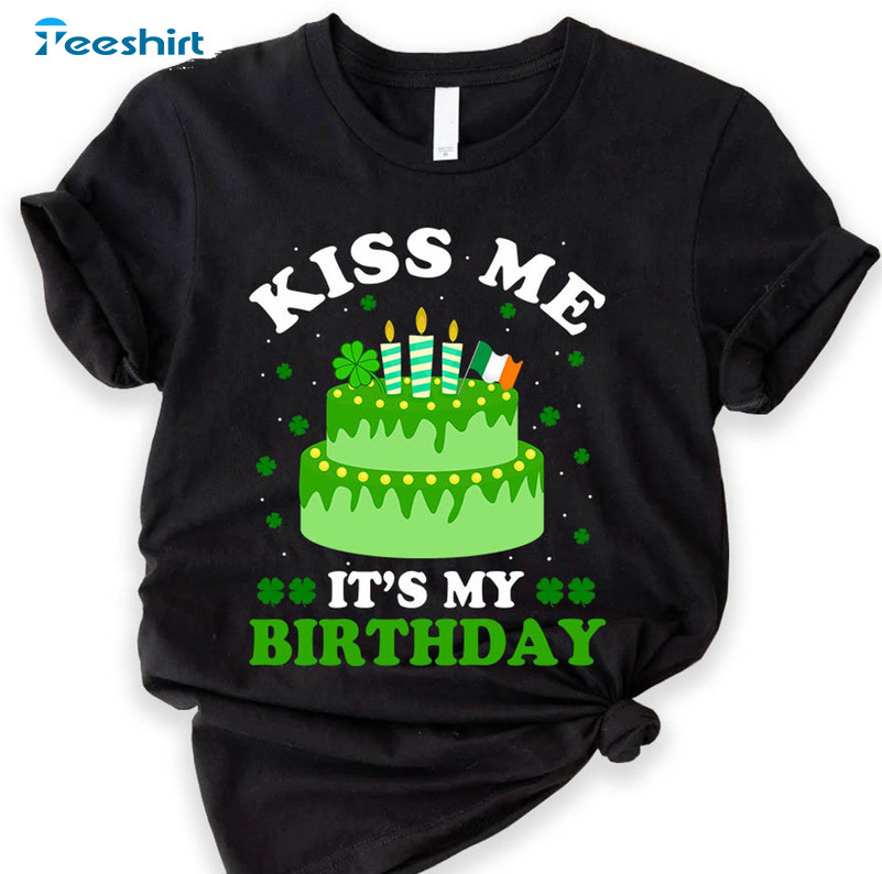 Kiss Me It's My Birthday Funny Shirt, Shamrock Birthday Long Sleeve Sweatshirt