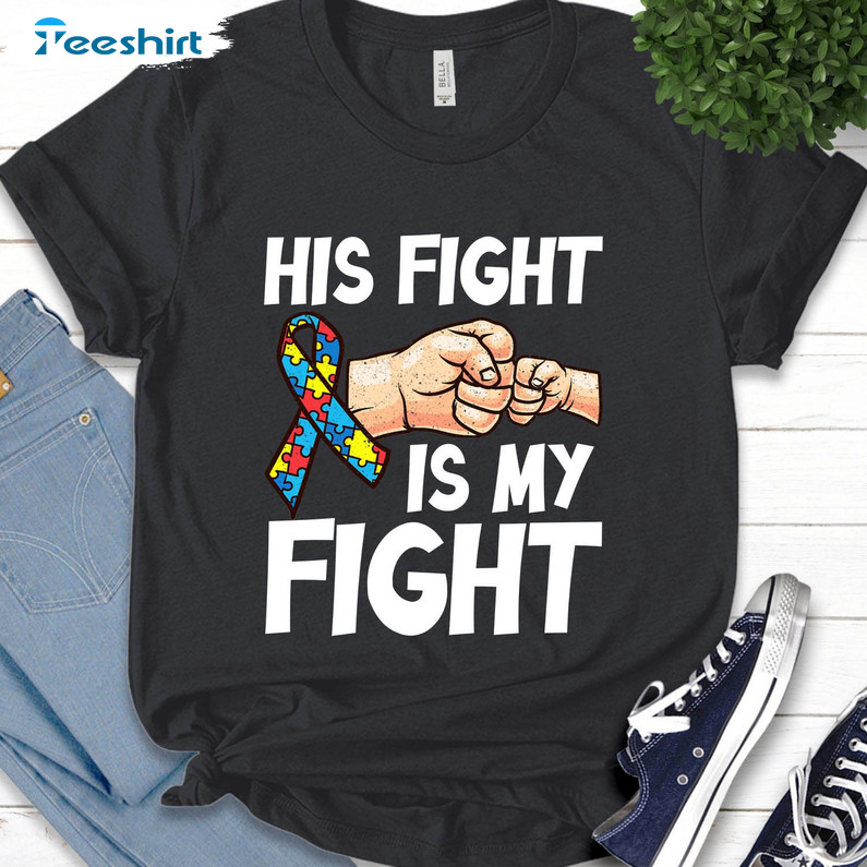 Vintage His Fight Is My Fight Autism Shirt, Autism Awareness Month Short Sleeve Crewneck