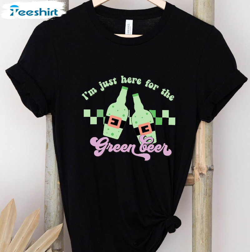 I'm Here For Green Beer Trendy Shirt, Funny Irish Quotes Short Sleeve Sweatshirt