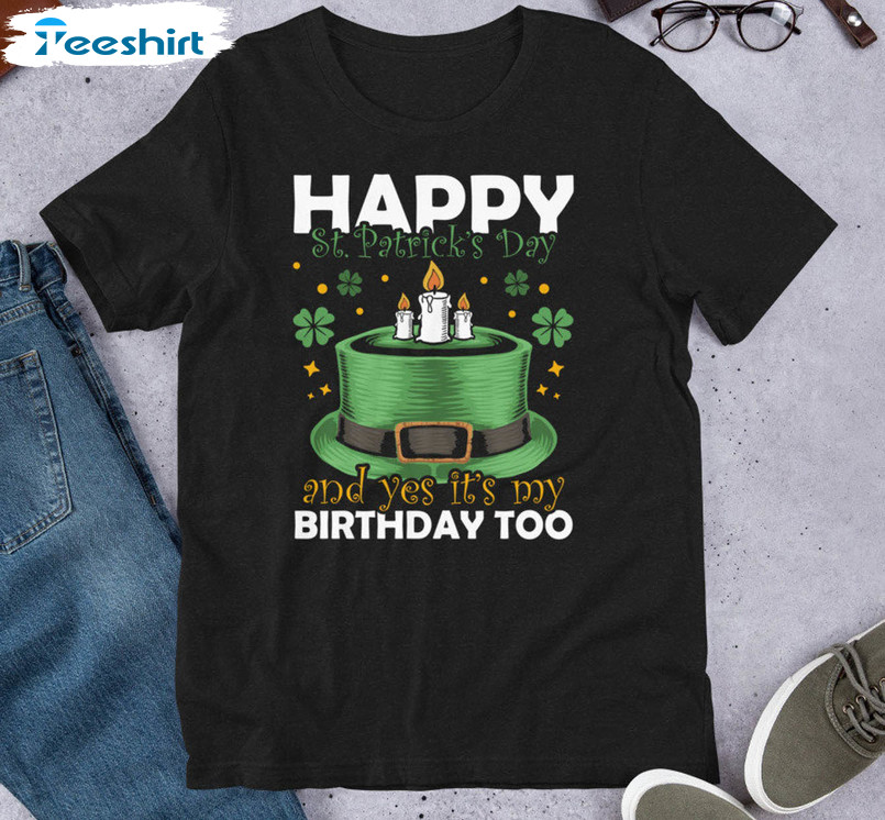 Happy St Patricks Day And Yes It's My Birthday Too Vintage Sweatshirt, Unisex Hoodie