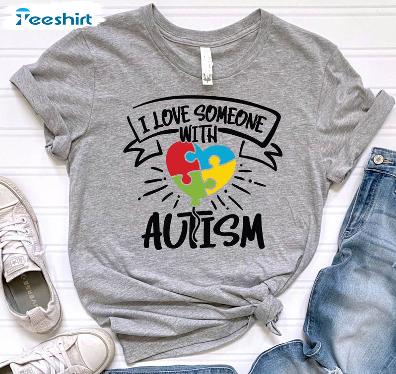 I Love Someone With Autism Shirt , Trendy Autism Mom Unisex Hoodie Long Sleeve