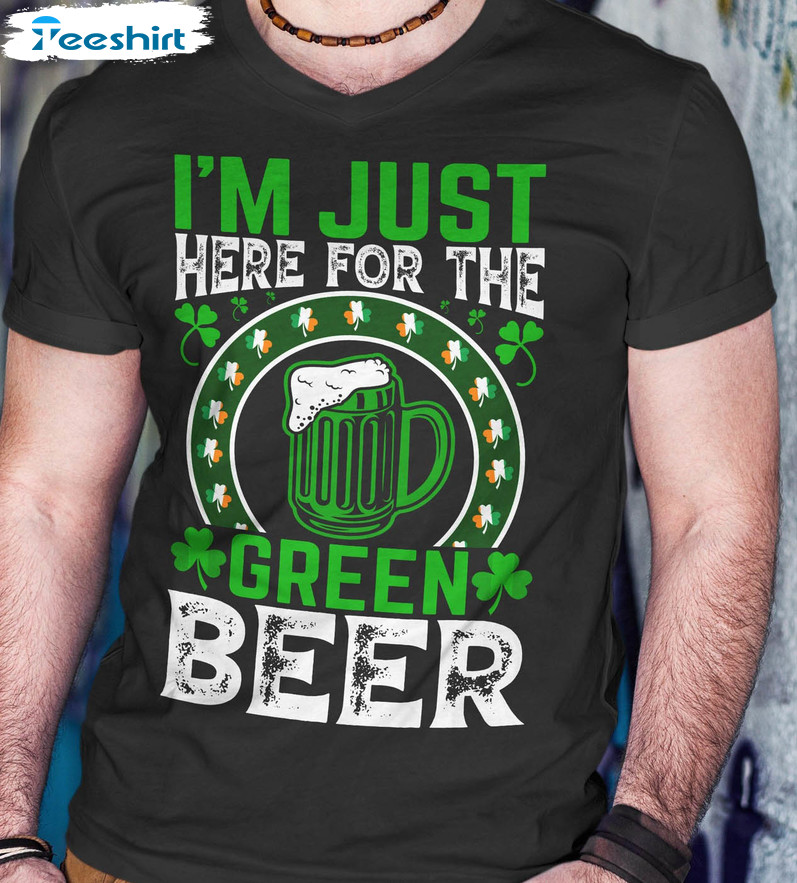 I'm Here For Green Beer Funny Shirt, Irish Lucky Shamrock Sweatshirt Unisex Hoodie