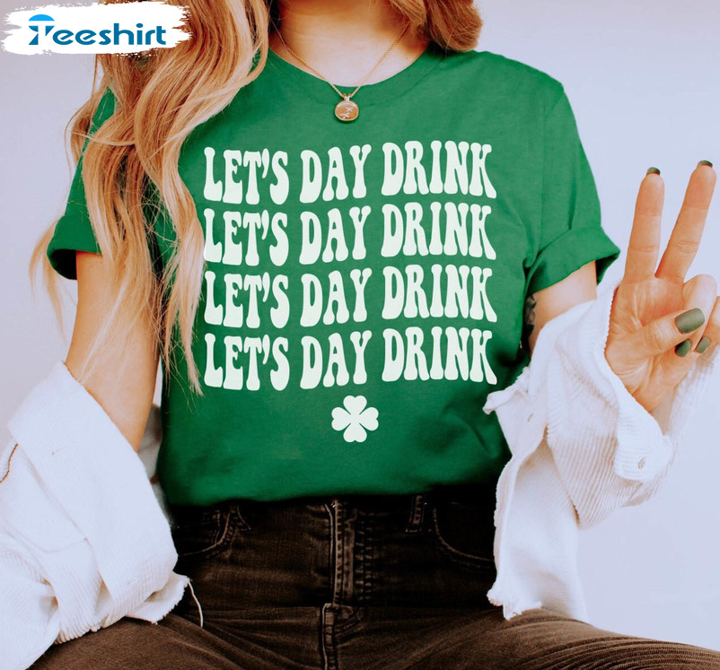 Let's Day Drink Shirt, Funny St Patricks Day Short Sleeve Sweatshirt