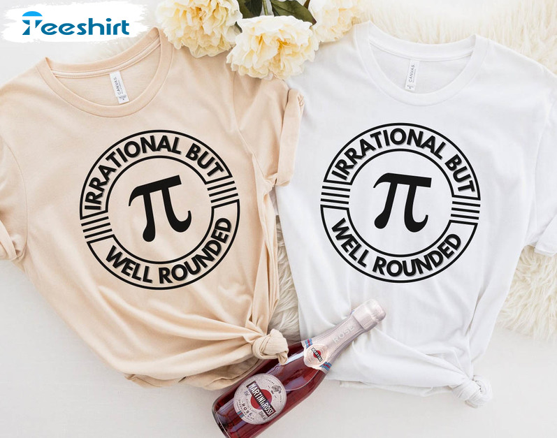 Irrational But Well Rounded Shirt, Funny Pi Day Short Sleeve Sweater