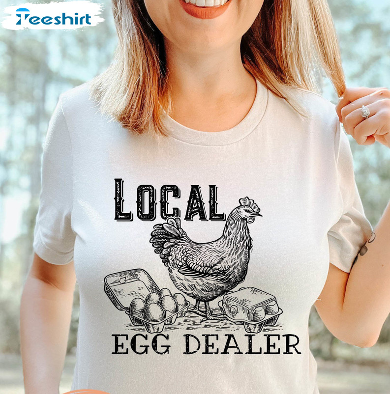 Local Egg Dealer Shirt, Chicken Trendy Short Sleeve Crewneck