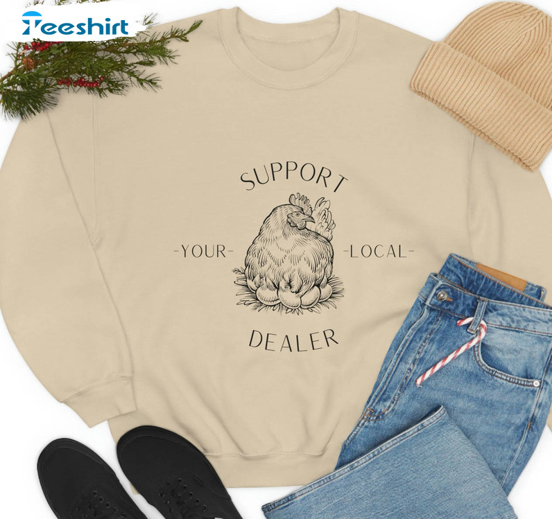 Support Your Local Egg Dealer Vintage Sweatshirt, Unisex T-shirt