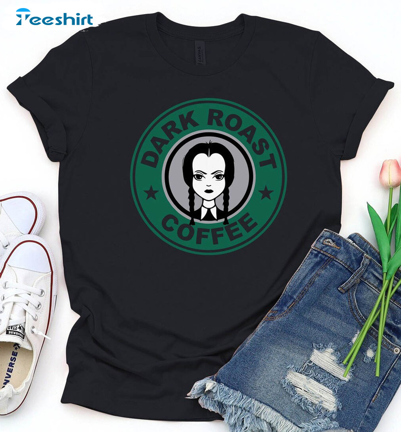 Dark Roast Coffee Wednesday Addams Shirt, Jenna Ortega Crewneck Unisex T-shirt