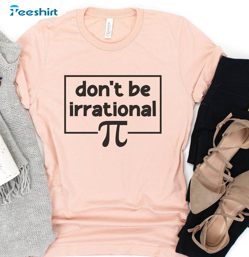 Happy Pi Day Shirt, Don't Be Irrational Pi Sweatshirt Unisex Hoodie