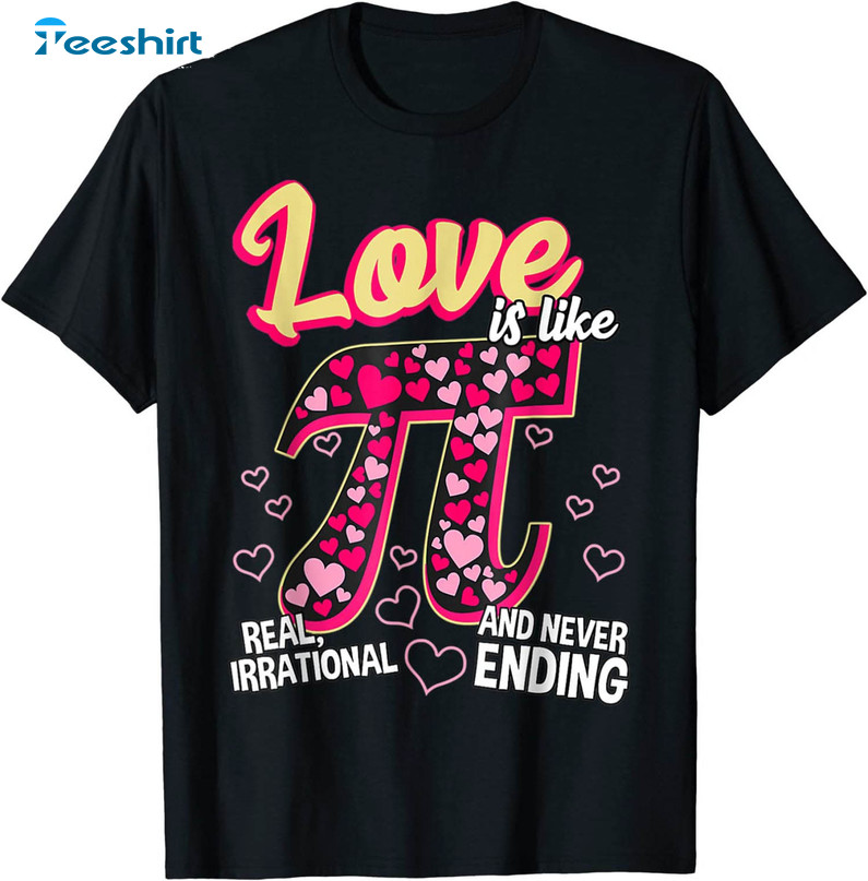 Funny Love Is Like Pi Day Shirt, Math Teacher Tee Tops Sweater