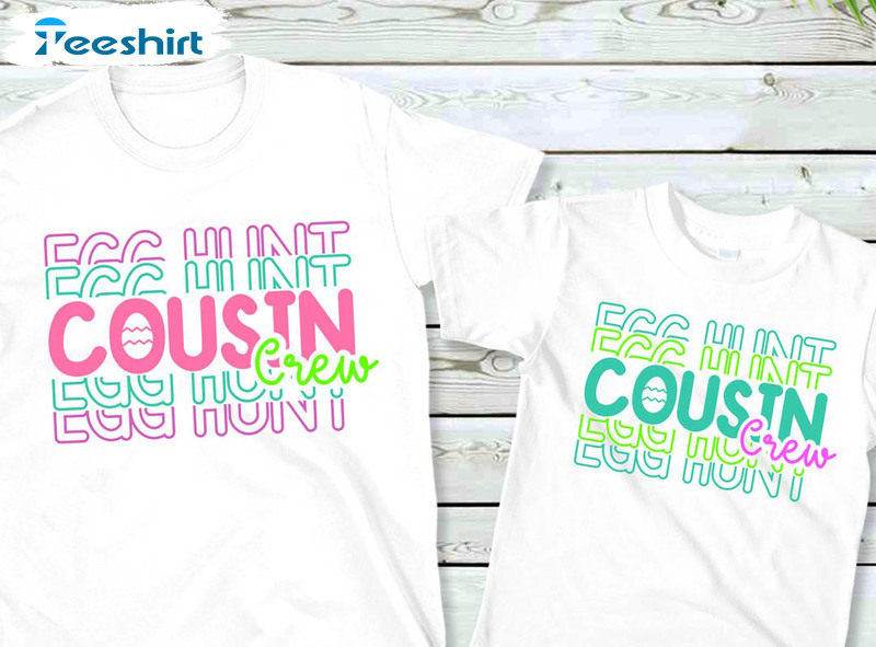 Egg Hunt Cousin Crew Shirt, Funny Easter Sweatshirt Short Sleeve