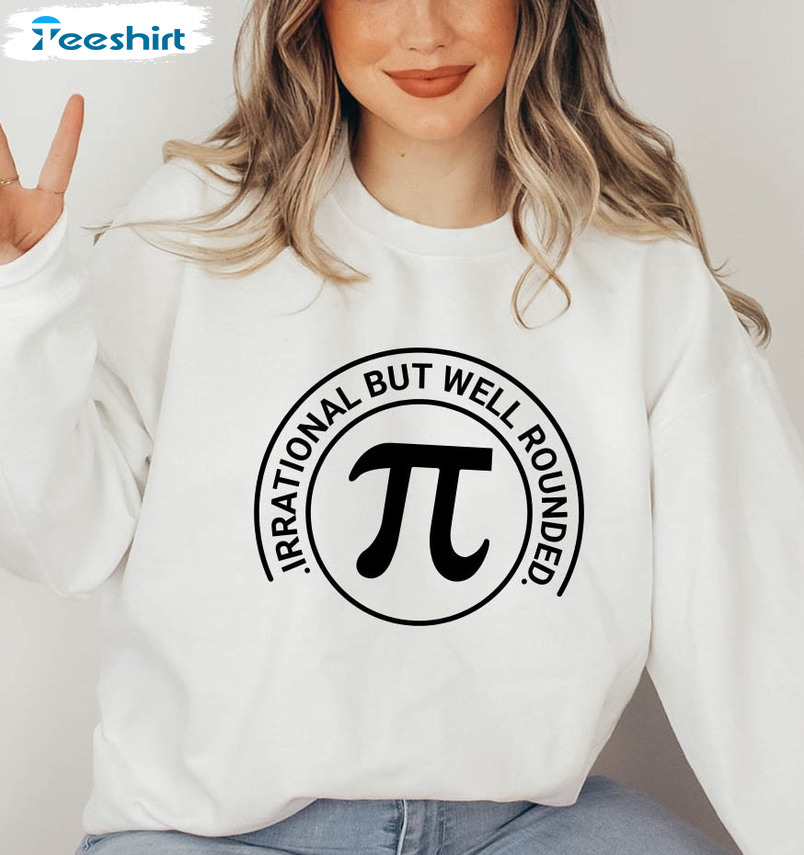 Irrational But Well Rounded Trendy Shirt, Math Teacher Short Sleeve Unisex T-shirt