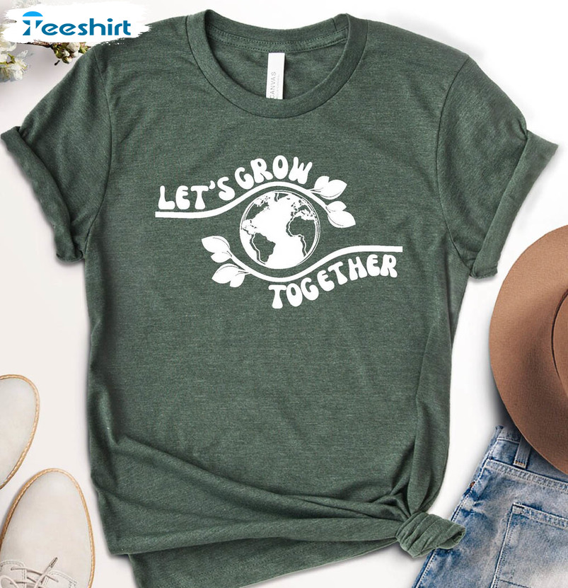 Let's Grow Together Earth Day Shirt, Environmental Unisex Hoodie Crewneck