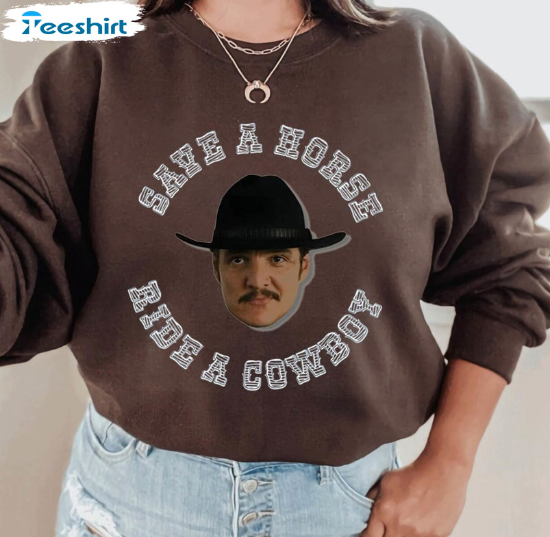 Pedro Pascal Save A Horse Ride A Cowboy Sweatshirt , Mandalorian Unisex Hoodie Short Sleeve